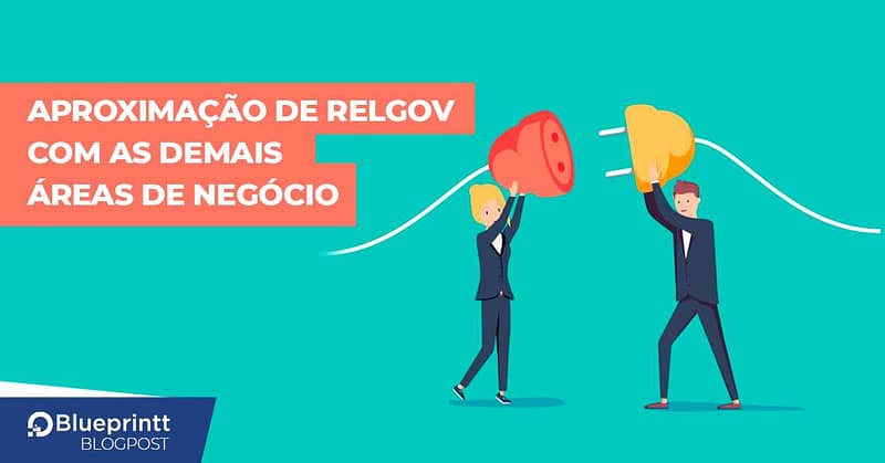 Aproximação de Relações Governamentais as demais áreas de negócio