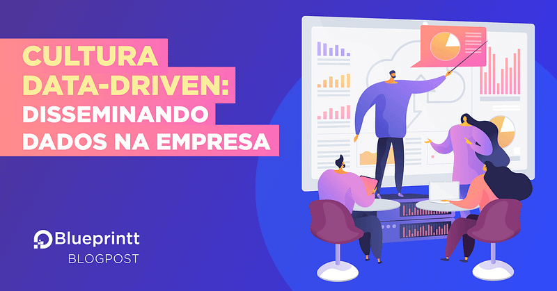 Blog_Cultura-data-driven-disseminando-dados-na-empresa