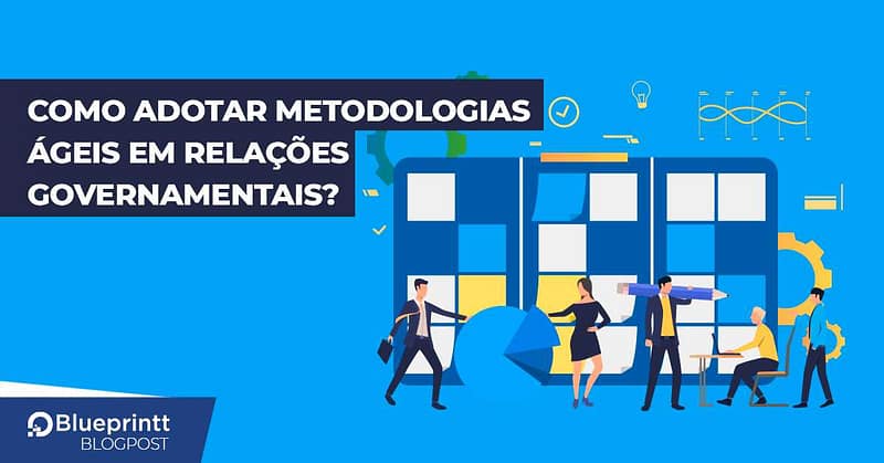 Metodologias ágeis em Relações Governamentais