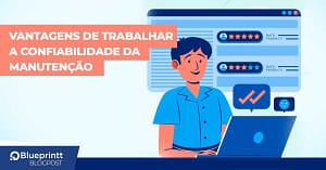 Vantagens de trabalhar a confiabilidade da manutenção