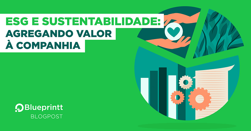 Esg E Sustentabilidade Agregando Valor à Companhia Blueprintt