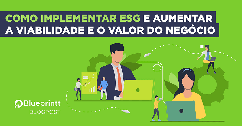 Blog_Como implementar ESG e aumentar a viabilidade e o valor do negócio