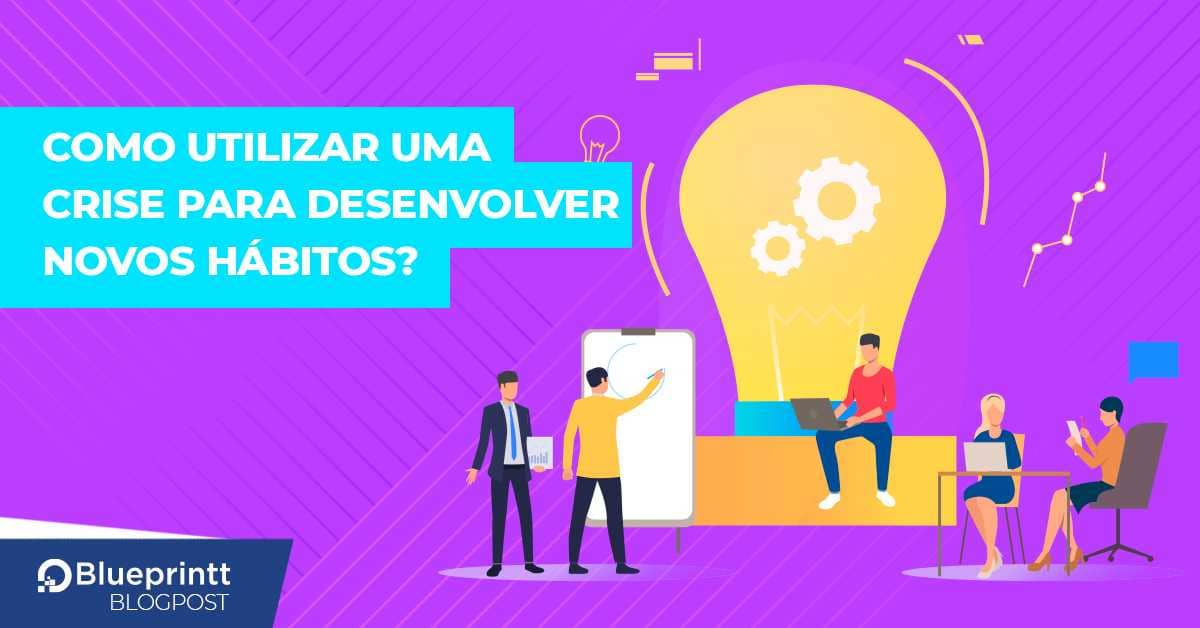 Como Utilizar Uma Crise Para Desenvolver Novos H Bitos Blueprintt