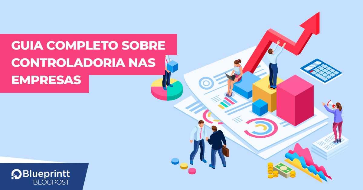 Guia Completo Sobre Controladoria Nas Empresas Blueprintt