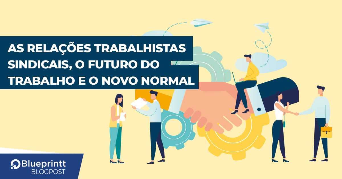 As relações trabalhistas sindicais e o novo normal Blueprintt